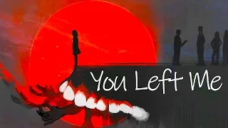 HAVE YOU EVER LOST SOMEONE? | You Left Me