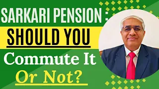 Sarkari Karamchari Apni Pension Commute Karayein Yaa Na Karayein ?