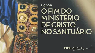 TEMA 09 - O FIM DO MINISTÉRIO DE CRISTO NO SANTUÁRIO