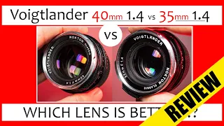 🔴 Voigtlander 40mm 1.4 Review + Voigtlander 35mm 1.4 Review (Nokton Classic 40 1.4 vs 35 1.4 VM)