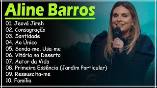 Aline Barros || Ao Único,...As melhores músicas gospel para se manter positivo#AlineBarros #gospel