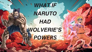 What if Naruto had powers of Wolverine (Part-1)