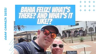 GRAN CANARIA! Bahia Feliz! What's There? And What's It Like!?