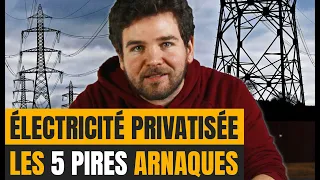 Les 5 pires arnaques de l'électricité privatisée