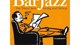 Bar Jazz The Finest Jazz, Swing and Bebop Part 2 - nearly 4Hrs Playlist