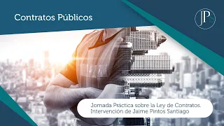 Jornada Práctica sobre la Ley de Contratos. Intervención de Jaime Pintos Santiago 12-04-18