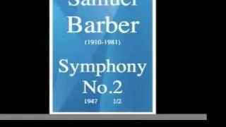 Samuel Barber (1910-1981) : Symphony No. 2 (1944) 1/2