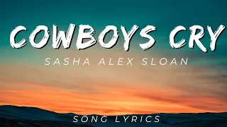 Sasha Alex Sloan - Cowboys Cry | SONG LYRICS VERSION