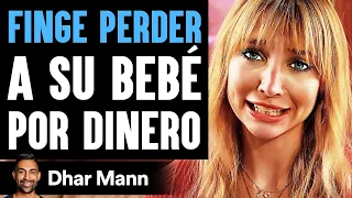 FINGE PERDER A Su Bebé Por Dinero | Dhar Mann