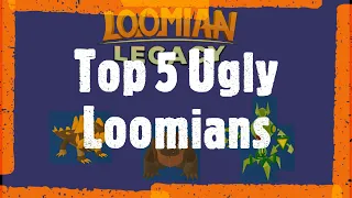 Top 5 Ugliest Loomians in Loomian Legacy