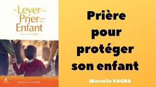 PRIÈRE POUR PROTÉGER SON ENFANT /Marcelle VAGBA