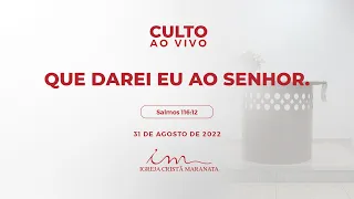 31/08/2022 - [CULTO 20H] Igreja Cristã Maranata - "Que darei eu ao Senhor." - Quarta