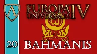 Let's Play Europa Universalis IV -- Third Rome -- Bahmanis -- Part 20