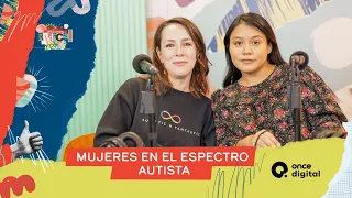 Inclusión Radical - Mujeres en el espectro autista (con Adriana Moncada y Gwen García) (06/05/2024)