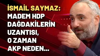 İsmail Saymaz AKP'li üst düzey yöneticiyle konuştu: AKP neden HDP'yi ziyaret etti?