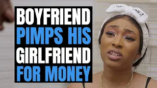 Boyfriend Pimps Girlfriend For Money | Moci Studios