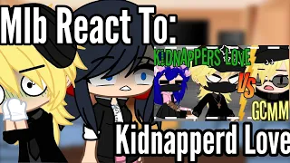 Mlb React To Kidnapper Love || GachaReact || Miraculous Ladybug