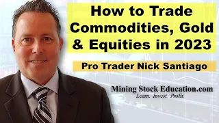 How to Trade Commodities, Gold & Equities in 2023 with Pro Trader Nick Santiago