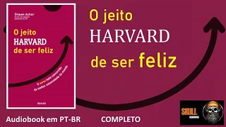 O Jeito Harvard de Ser Feliz (completo) – Shawn Achor - audiobook em PT BR