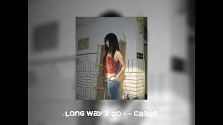 ⭒Long way 2 go - Cassie//speed up⭒