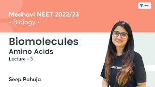 Biomolecules | Amino Acids | L3 | Medhavi NEET 2022/23 | Unacademy NEET | Seep Pahuja