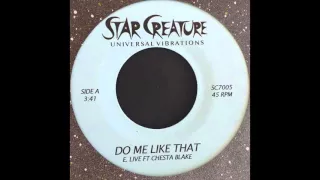 E. Live - Do Me Like That feat. Chesta Blake