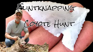 Never a Dull Moment, Flintknapping Coyote Hunt, Must Watch!!