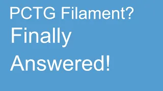 What's PCTG filament? Finally answered