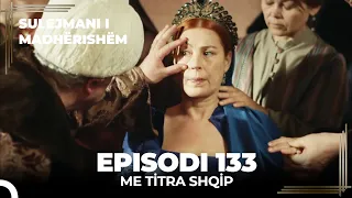 Sulejmani i Madherishem | Episodi 133 (Me Titra Shqip)