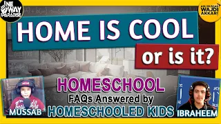 Home is Cool...Or Is It? | Homeschool FAQs Answered | Mussab Akkari & Ibraheem Cazalas