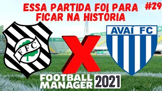 #29 ESSA PARTIDA FOI PARA FICAR NA HISTÓRIA DO FOOTBALL MANAGER 2021 | FIGUEIRENSE