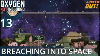 BREACHING INTO SPACE - Ep. #13 - Oxygen Not Included (Ultimate Base 4.0)