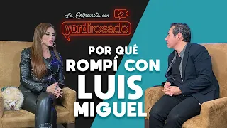 Por qué ROMPÍ CON LUIS MIGUEL | Lucía Méndez | La entrevista con Yordi Rosado
