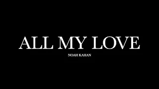 All My Love by Noah Kahan (Lyrics)
