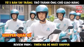 [Review Phim] Từ 2 bàn tay trắng trở thành ông chủ giao hàng