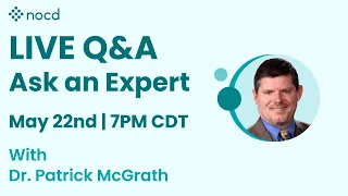 Ask an Expert Live OCD Q&A with Dr. Patrick McGrath