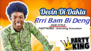 Devin Di Dakta - Rrri Bam Bi Deng Deng (Partyking Dub Style) September 2015