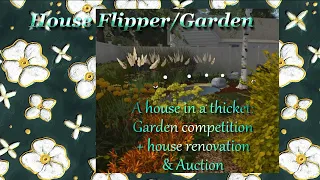 House Flipper - Garden : A house in a thicket - Garden Competition + House Auction