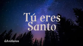 Tú eres Santo (You are Holy) - GAvellanos