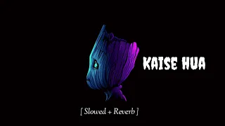 1 Hour of Kaise Hua - Slowed + Reverb [Kabir Singh]