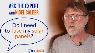 Should I FUSE my SOLAR PANELS (and Alternator)?  | Ask The Expert with NIGEL CALDER