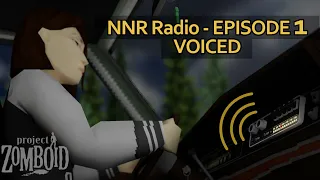 NNR Radio - EPISODE 1 | VOICED | Zomboid Animation