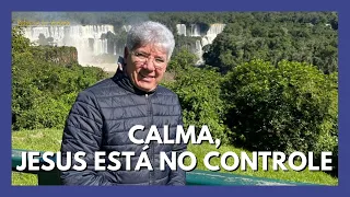 CALMA, JESUS ESTÁ NO CONTROLE - Hernandes Dias Lopes