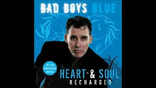 Bad Boys Blue - Show Me the Way to Your Heart Recharged
