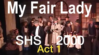 My Fair Lady - Act 1 - Shasta High School 2000