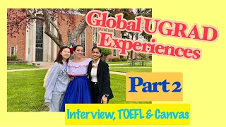 GLOBAL #UGRAD EXPERIENCES! #globalugrad, PART 2 on interview, #TOEFL and Canvas