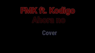 FMK ft. Kodigo - Ahora No Cover (Beat by MJC MUSIC)