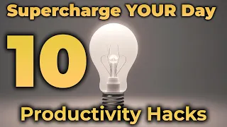 10 Simple Productivity Hacks to Supercharge Your Day