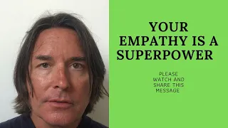 YOUR EMPATHY IS A SUPERPOWER