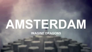 Amsterdam - Imagine Dragons (Lyrics)